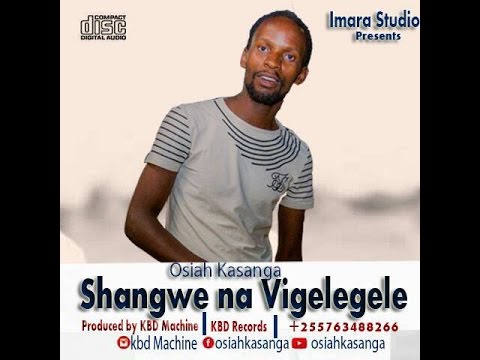 Shangwe na Vigele gele   Osiah Kasanga