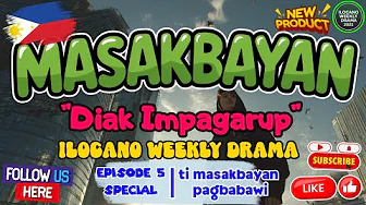 Ti Masakbayan Pagbabawi (July 31, 2025) -  "Diak Impagarup" Episode 5 Special | Ilocano Drama