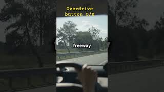 Engage the overdrive button for smoother highway cruising and better fuel efficiency.