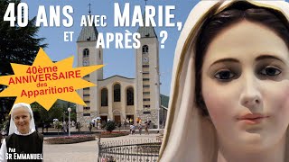 Medjugorje, 40 ans avec Marie, et après? par Sœur Emmanuel. Anniversaire des apparitions !