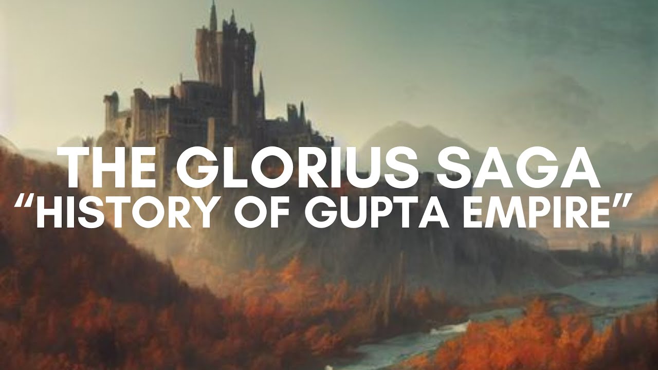 The Golden Tapestry: Rise, Splendor, and Decline of the Gupta Empire # 