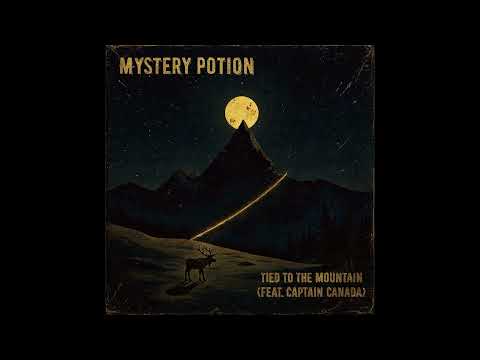 Mystery Potion TIED TO THE MOUNTAIN Feat Captain Canada 