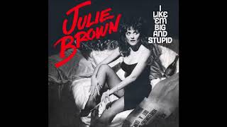 Watch Julie Brown I Like em Big And Stupid video