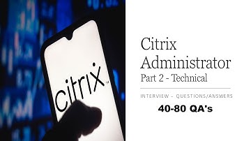 Citrix Interview Prep Part - 2 | Technical 40-80