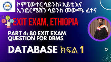 Part 4: ክፍል 1 Exit Exam of Fundamentals of database and Advanced database (80 ጥያቄዎች ከማብራሪያ ጋር )
