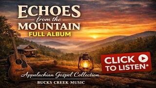 Echoes from the Mountain | Full Album | Appalachian Gospel Collection (Bucks Creek Music)