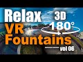 #Relax VR Fountains 3D180. Relax 180 VR video and Music with Beautiful nature in 3d. VR Relaxation