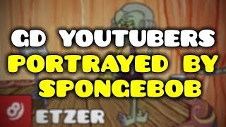 Geometry Dash YouTubers Portrayed by Spongebob