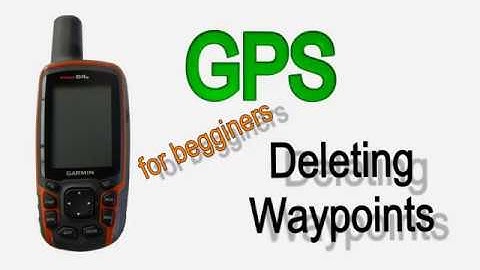 Garmin 64s Deleting waypoints