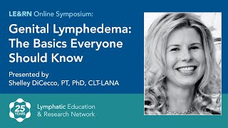 Genital Lymphedema: The Basics Everyone Should Know - Shelley DiCecco, PT, PhD, CLT-LANA - Symposium