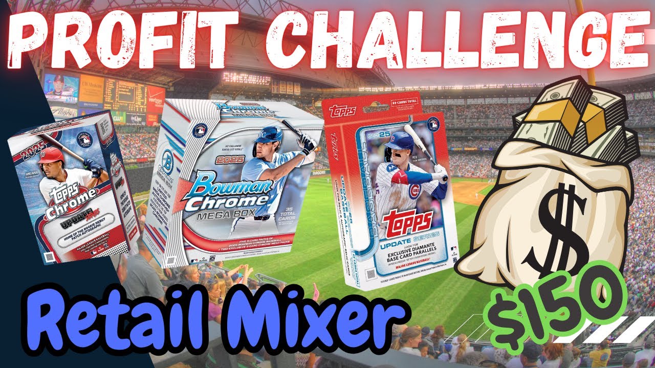 💰 $150 RETAIL MIXER PROFIT CHALLENGE! | Topps Update, Chrome Update & Bowman Chrome 💰