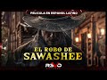 EL ROBO DE SAWASHEE | PELICULA COMPLETA DE VIEJO OESTE EN ESPANOL LATINO