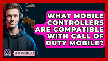 What Mobile Controllers Are Compatible With Call Of Duty Mobile? - Video Gamers Vault