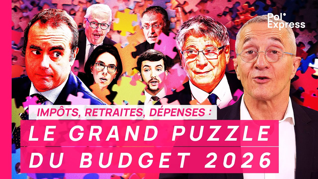 Impôts, retraites, dépenses : LE GRAND PUZZLE DU BUDGET 2026