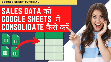 Google Sheets Mein Multiple Sheets Ki Data Ko Kaise Consolidate Karein | Step-by-Step Guide