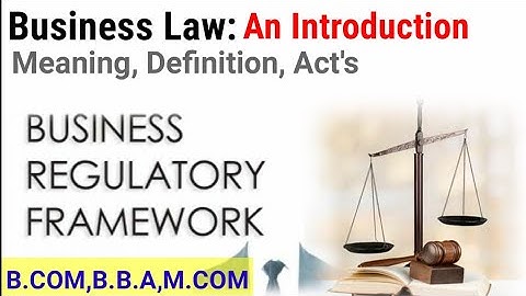 Business Regulatory Framework [Business Law] Introduction, Meaning, Definition For B.COM,B.B.A,M.COM