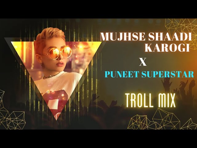 Mujhse Shaadi Karogi x Puneet SuperStar (Troll Mix) -Dj Ankish - Dj Kptaan - Club Mix class=