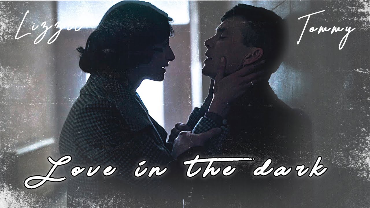 Tommy & Lizzie | Love In The Dark | Peaky Blinders