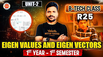 Eigen Values and Eigen Vectors - Unit 2| B.Tech R25 | 1st Year - 1st Semester | Maths | Suresh Sir