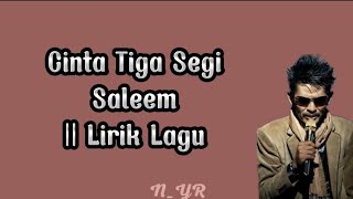 Saleem - Cinta Tiga Segi (Lirik lagu)
