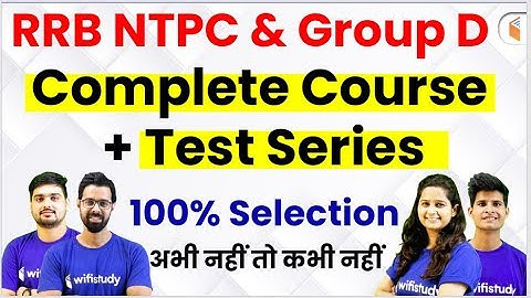RRB NTPC & Group D | Complete Course + Test Series | Use Promo Code "WIFITEST" & Get 10% Off