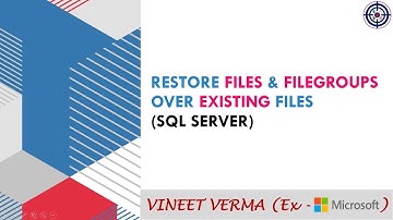Restore Files and Filegroups over existing files | Microsoft SQL Server | SQL Server Training