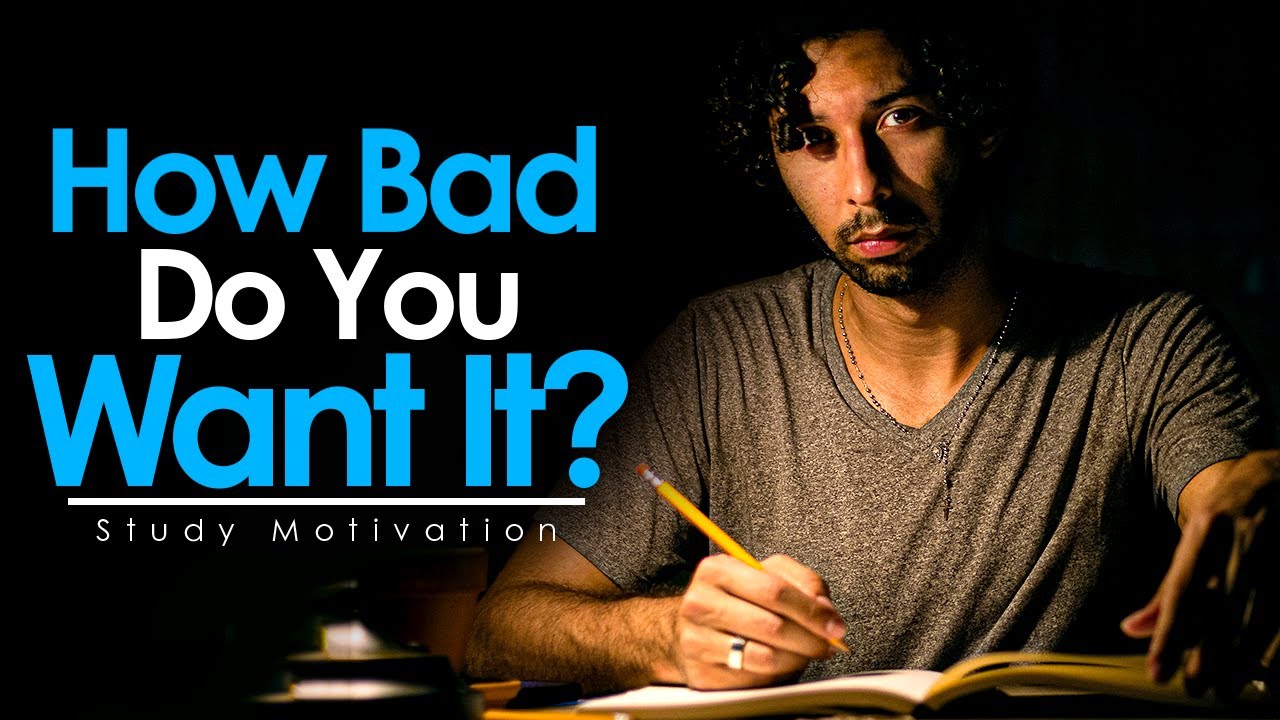 HOW BAD DO YOU WANT IT? - Best Study Motivation - YouTube