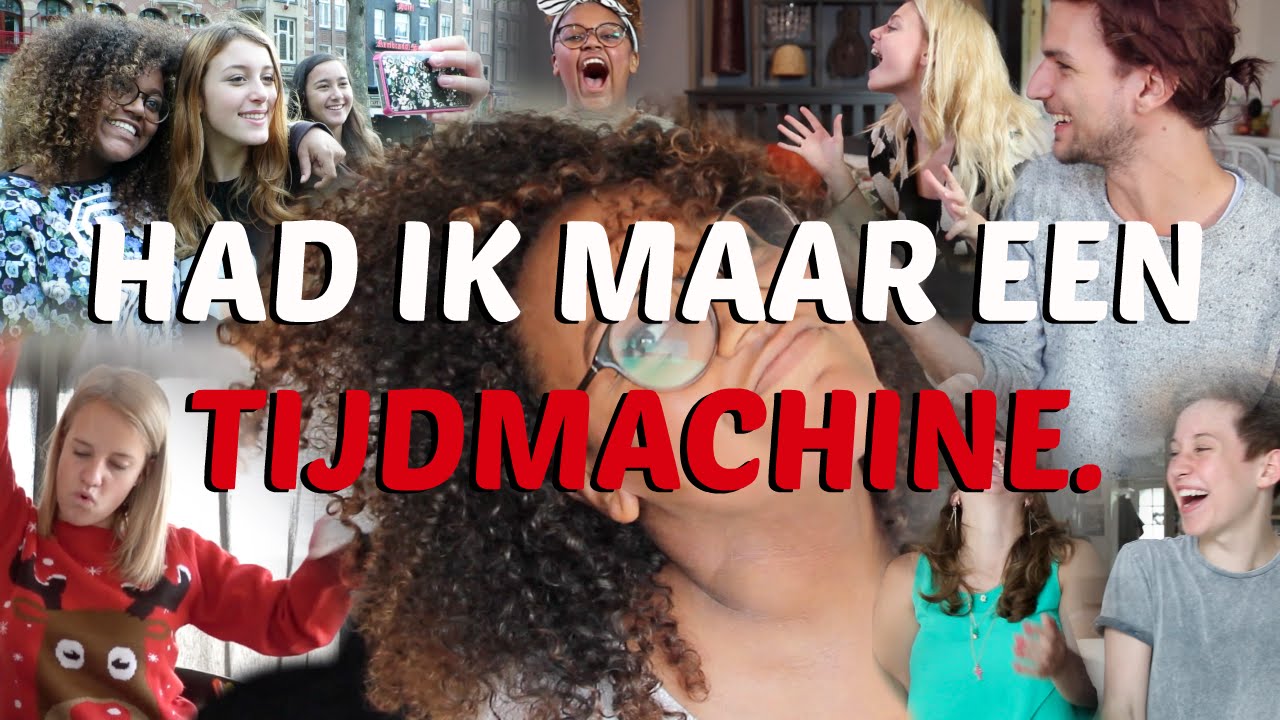 HAD IK MAAR EEN TIJDMACHINE YouTube HAD IK MAAR EEN TIJDMACHINE YouTube