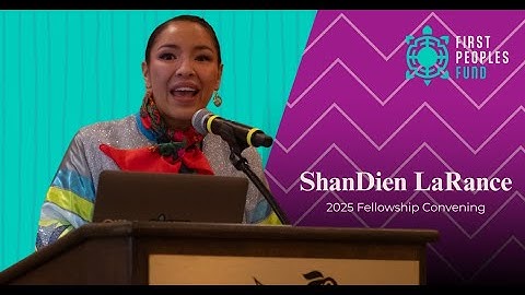 First Peoples Fund 2025 Fellowship Convening - ShanDien LaRance