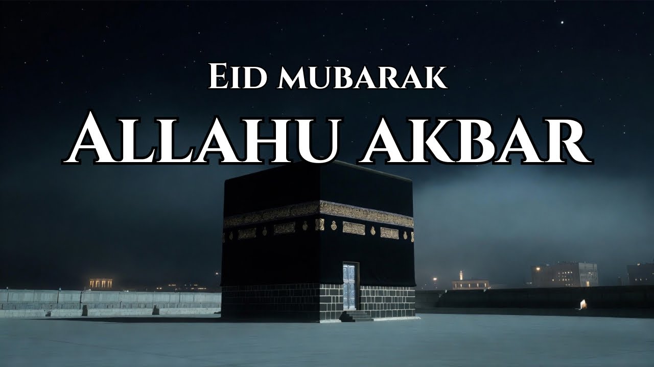 Eid Mubarak Takbeer | Allahu Akbar – Uniting Hearts Worldwide 