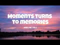 Adeline hill  moments turns to memories lyrics