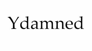 How to Pronounce Ydamned