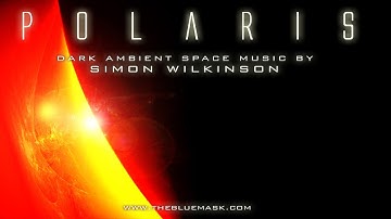 Dark Ambient Space Music: Polaris by Simon Wilkinson