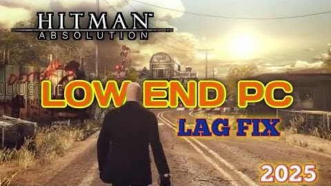 Hitman Absolution lag fix on low end pc ||2025||
