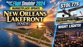 MSFS 2024 Marketplace Update: New Orleans Lakefront (KNEW), STOL 77S & Night Lights!