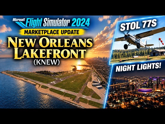 MSFS 2024 Marketplace Update: New Orleans Lakefront (KNEW), STOL 77S & Night Lights!