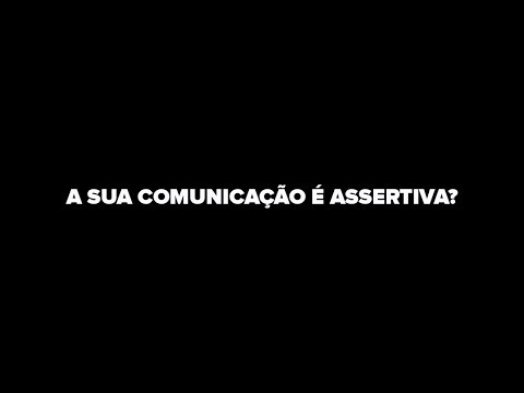 A SUA COMUNICAÇÃO É ASSERTIVA?