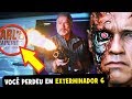 19 DETALHES que você PERDEU em O EXTERMINADOR DO FUTURO: DESTINO SOMBRIO (EASTER EGGS + REFERÊNCIAS)