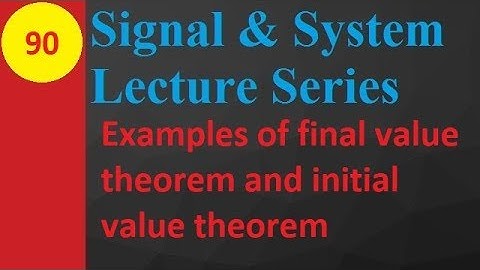 Final and Initial Value Theorems: Solved Examples in Signals and Systems
