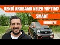 Doğan Kabak | Kendi Arabama Neler Yaptım? | Smart Modifiye