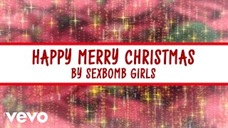 Sexbomb Girls - Happy Merry Christmas [Lyric Video]