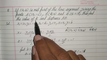 If (a,b) is mid point of line segment joining the points A(10, -6), B(k,4) and a 2b =18