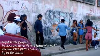 Say A Little Prayer, Havana Maestros feat. Dionne Warwick. Version XXX3 REMIX Salsa Resimi