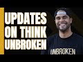 An update on think unbroken