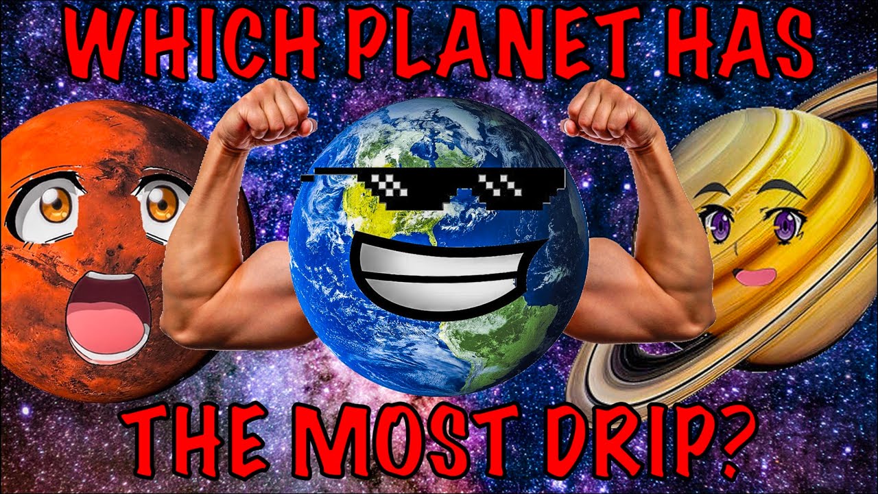 Which Planet Has The Most Drip... - YouTube