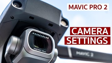 Best Camera Settings for DJI Mavic 2 Pro | Shoot Cinematic Video with Your Drone