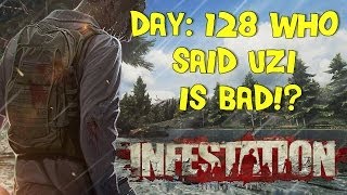 Infestation Survivor Stories Day 128 Who Said UZI is Bad! ( New Outro )