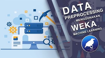 Data Preprocessing Menggunakan Weka Machine Learning