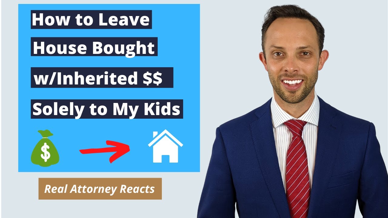 How To Leave House Bought With Inheritance Solely To My Kids YouTube