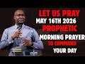 SATURDAY 16TH MAY: MORNING PRAYER TO COMMAND THE DAY || APOSTLE JOSHUA SELMAN